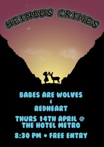 Heinous Crimes, Babes are Wolves + Redheart - 14 April