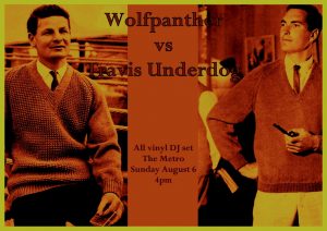 DJ Wolfpanther v Travis Underdog Sun 6 Aug 4-7pm