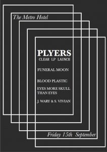 Plyers, Funeral Moon, Blood Plastic, Eyes More Skull Than Eyes + Josh Warry and Sebastian Vivian Fri 15 Sept
