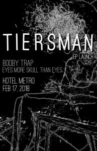 TIERSMAN (EP Launch) - Booby Trap & Eyes More Skull Than Eyes Sat 17 Feb