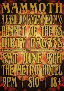 Mammoth, AGAM, Planet of the 8s and Dirty Pagans! Sat 9 June
