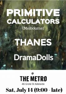 Primitive Calculators, Thanes + DramaDolls Sat 14 July