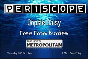 Thu 18 Oct Periscope; Oopsie Daisy ; Free from Burden