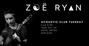 Tues 23 Oct Zoe Ryan at Acoustic Club Tuesday (ADL)